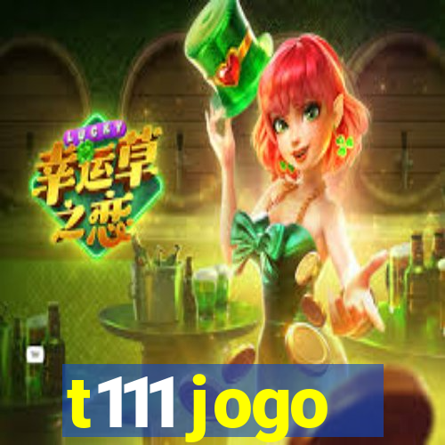 t111 jogo